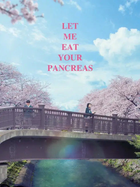 Phim Tớ Muốn Ăn Tụy Của Cậu - Let Me Eat Your Pancreas (2017)