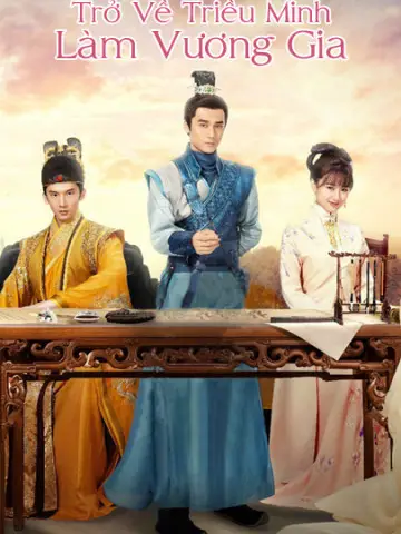 Phim Trở Về Triều Minh Làm Vương Gia - Trở Về Triều Minh Làm Vương Gia (2018)
