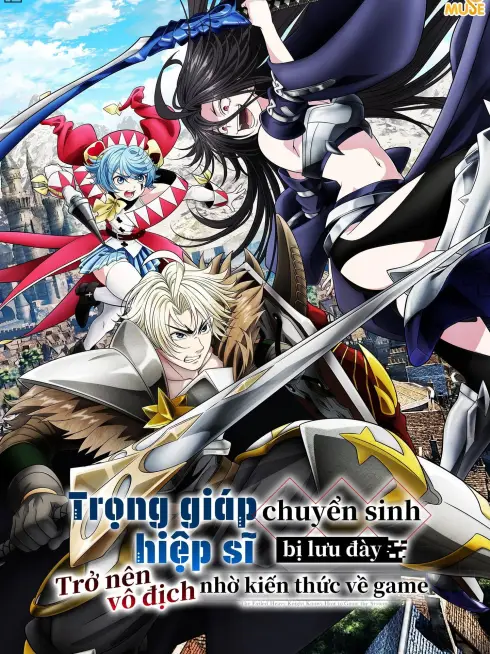 Trọng Giáp Hiệp Sĩ Chuyển Sinh Bị Lưu Đày Trở Nên Vô Địch Nhờ Kiến Thức Về Game