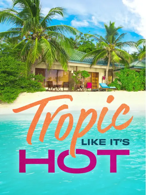Tropic Like It's Hot