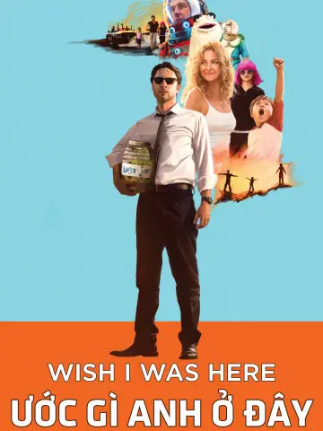 Phim Ước Gì Anh Ở Đây - Wish I Was Here (2014)