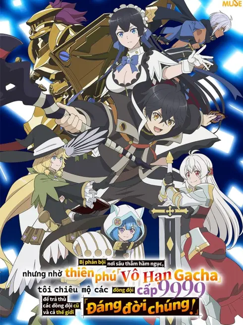Phim Vô Hạn Gacha - My Gift Lvl 9999 Unlimited Gacha: Backstabbed In A Backwater Dungeon, I'm Out For Revenge! (2025)