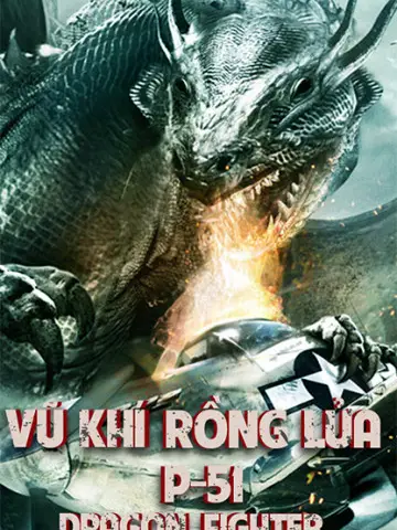 Phim Vũ Khí Rồng Lửa - P-51 Dragon Fighter (2014)