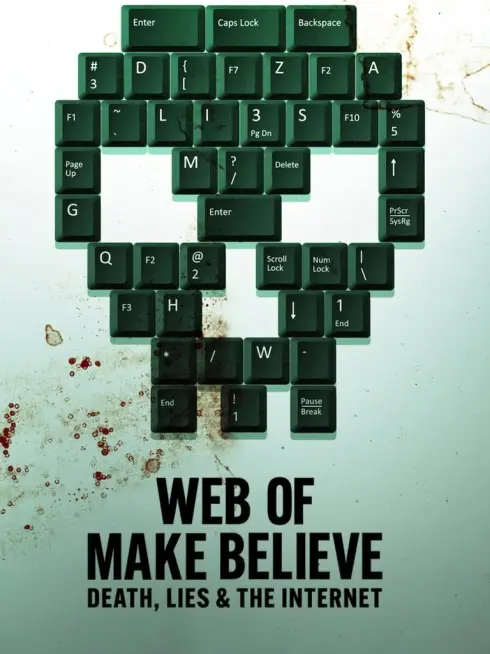  Web of Make Believe: Death, Lies and the Internet (2022)
