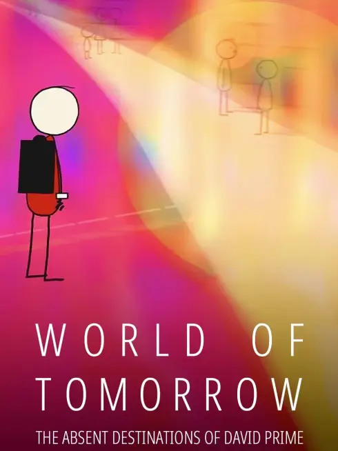 World of Tomorrow Episode Three: The Absent Destinations of David Prime