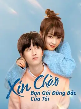 Phim Xin Chào, Bạn Gái Đông Bắc Của Tôi - Hello My Girl (2022)
